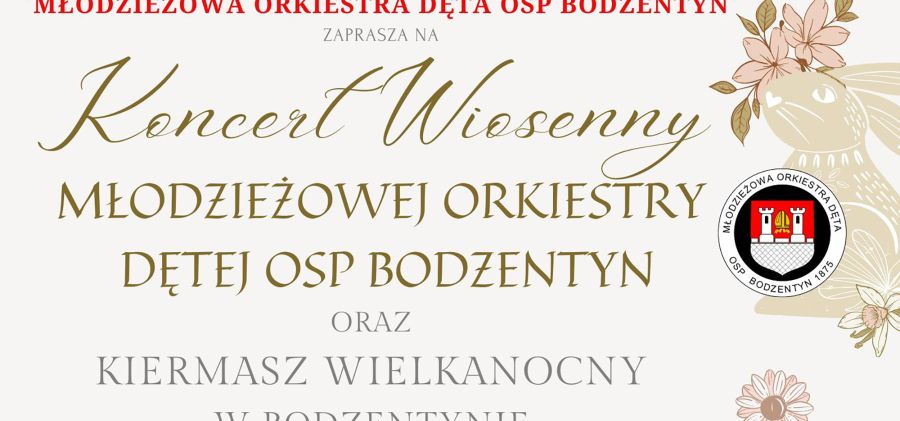 Młodzieżowa Orkiestra Dęta OSP Bodzentyn zaprasza na Koncert Wiosenny i Kiermasz Wielkanocny!